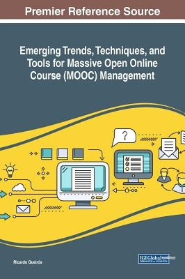 Emerging Trends, Techniques, and Tools for Massive Open Online Course (MOOC) Management by Queirós, Ricardo