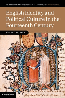 English Identity and Political Culture in the Fourteenth Century by Ruddick, Andrea