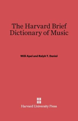 The Harvard Brief Dictionary of Music by Apel, Willi