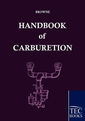 Handbook of Carburetion by Browne, Arthur