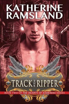 Track the Ripper: Book Two in The Heart of Darkness Series by Ramsland, Katherine