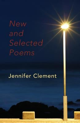 New and Selected Poems by Clement, Jennifer