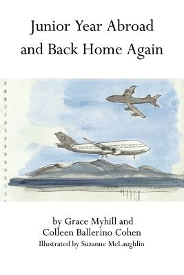 Junior Year Abroad and Back Home Again by Myhill, Grace