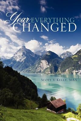 Year Everything Changed by Kelly, Mba Scott V.