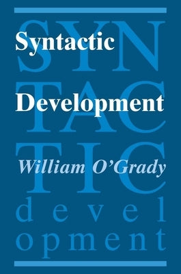 Syntactic Development by O'Grady, William