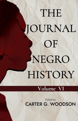 The Journal of Negro History, Vol. VI. by Woodson, Carter G.