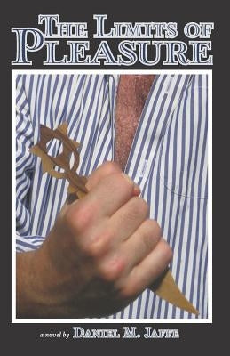 The Limits of Pleasure by Jaffe, Daniel M.