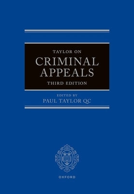 Taylor on Criminal Appeals by Taylor Qc, Paul