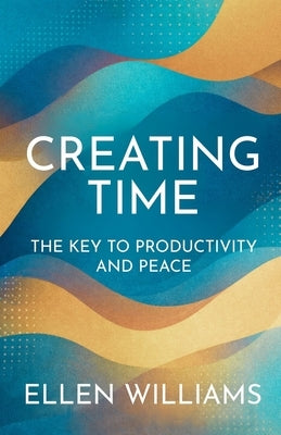 Creating Time by Williams, Ellen