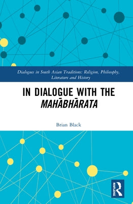 In Dialogue with the Mahābhārata by Black, Brian