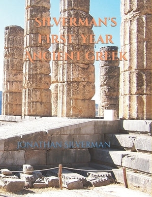 Silverman's First Year Ancient Greek by Silverman, Jonathan a.