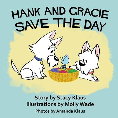 Hank and Gracie Save the Day by Klaus, Stacy