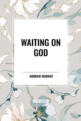 Waiting on God by Murray, Andrew