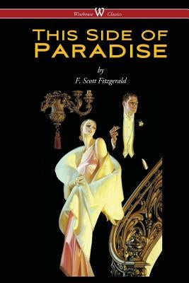 This Side of Paradise (Wisehouse Classics Edition) by Fitzgerald, F. Scott