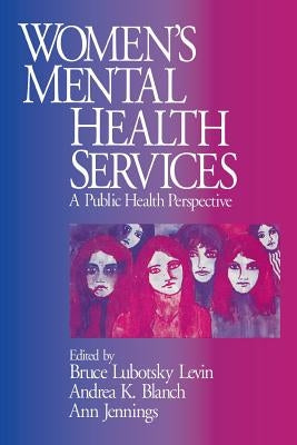 Women's Mental Health Services: A Public Health Perspective by Levin, Bruce Lubotsky