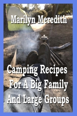 Camping Recipes for a Big Family and Large Groups by Meredith, Marilyn