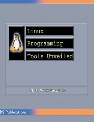Linux Programming Tools Unveiled by Venkateswarlu, N. B.