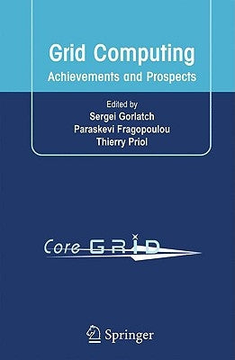 Grid Computing: Achievements and Prospects by Gorlatch, Sergei