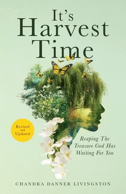 It's Harvest Time: Reaping The Treasure God Has Waiting For You by Livingston, Chandra Danner