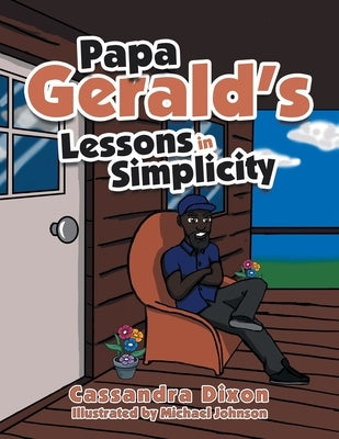 Papa Gerald's Lessons in Simplicity by Dixon, Cassandra