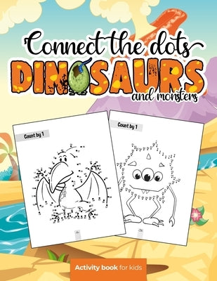 Connect the dots: Dinosaurs and monsters - Activity book for kids: Challenging and Fun Dot to Dot Puzzles for Kids, Toddlers, Boys and G by Press, Smart Kiddos