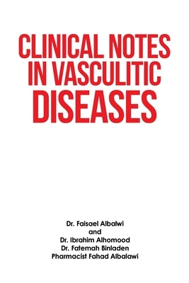 Clinical Notes in Vasculitic Diseases by Albalwi, Faisael