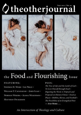 The Other Journal: The Food and Flourishing Issue by Keller, Christopher J.