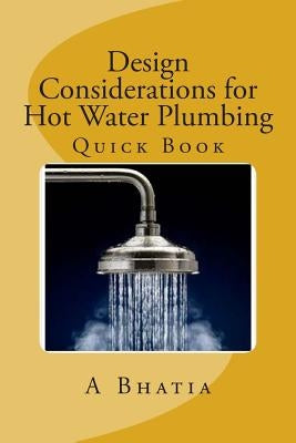 Design Considerations for Hot Water Plumbing: Quick Book by Bhatia, A.