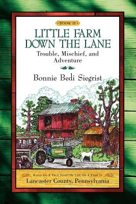 Little Farm Down the Lane- Book II by Siegrist, Bonnie Bedi