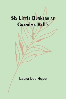 Six little Bunkers at Grandma Bell's by Hope, Laura Lee