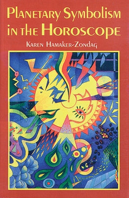 Planetary Symbolism in the Horoscope by Hamaker-Zondag, Karen