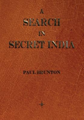 A Search In Secret India by Brunton, Paul