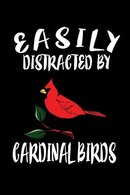 Easily Distracted By Cardinal Birds: Animal Nature Collection by Marcus, Marko