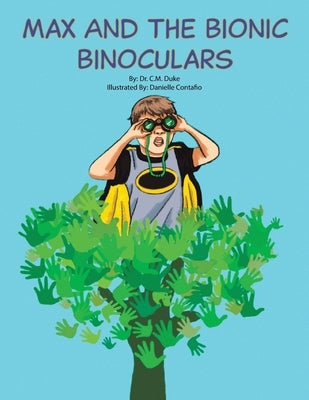 Max and the Bionic Binoculars by Duke, C. M.