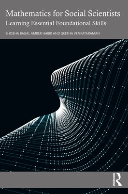 Mathematics for Social Scientists: Learning Essential Foundational Skills by Bagai, Shobha