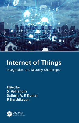 Internet of Things: Integration and Security Challenges by Karthikeyan, P.