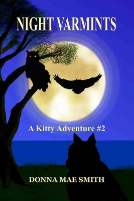 Night Varmints: A Kitty Adventure #2 by Smith, Donna Mae