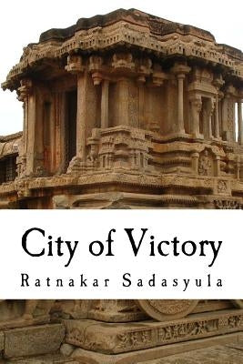City of Victory by Sadasyula, Ratnakar