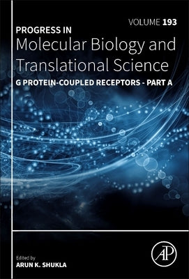 G Protein-Coupled Receptors - Part a: Volume 193 by Shukla, Arun K.