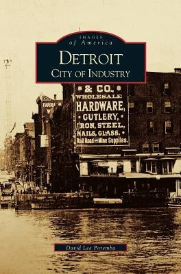 Detroit: City of Industry by Poremba, David Lee