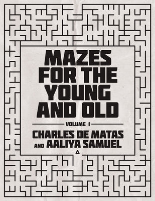 Mazes for the Young and Old: Volume 1 by de Matas, Charles