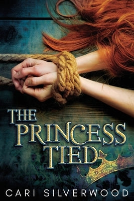 The Princess Tied by Silverwood, Cari