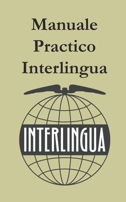 Manuale Practico de Interlingua: Practical Manual of Interlingua by Mendes, António