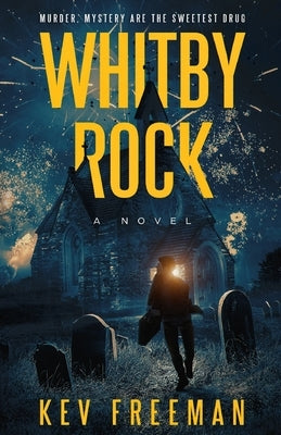 Whitby Rock: The Sweetest Drug, An Engaging Murder Mystery by Freeman, Kev