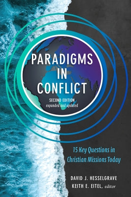 Paradigms in Conflict: 15 Key Questions in Christian Missions Today by Hesselgrave, David J.
