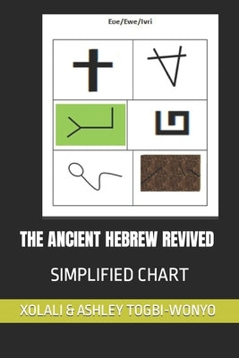 The Ancient Hebrew Revived: Complete Chart by Togbi-Wonyo, Xolali &. Ashley