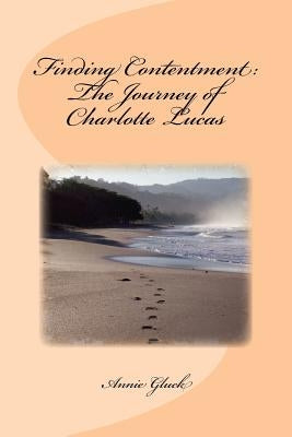 Finding Contentment: The Journey of Charlotte Lucas by Gluck, Annie