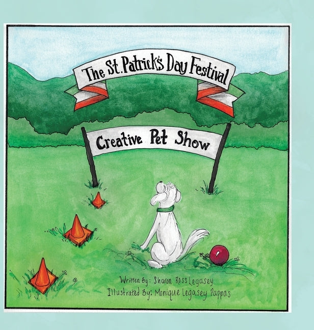 The St. Patrick's Day Festival: Creative Pet Show by Legasey, Sharon Ross