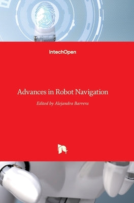 Advances in Robot Navigation by Barrera, Alejandra