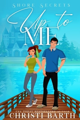 Up To Me: A Small Town Romantic Comedy by Barth, Christi